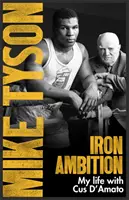 Iron Ambition - Les leçons que j'ai apprises de l'homme qui a fait de moi un champion - Iron Ambition - Lessons I've Learned from the Man Who Made Me a Champion