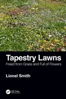 Tapestry Lawns : Libérées de l'herbe et pleines de fleurs - Tapestry Lawns: Freed from Grass and Full of Flowers