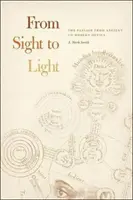 De la vue à la lumière : Le passage de l'optique ancienne à l'optique moderne - From Sight to Light: The Passage from Ancient to Modern Optics