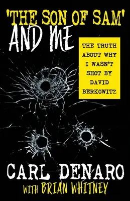 Le fils de Sam et moi : La vérité sur les raisons pour lesquelles David Berkowitz ne m'a pas tiré dessus - 'The Son Of Sam' And Me: The Truth About Why I Wasn't Shot By David Berkowitz