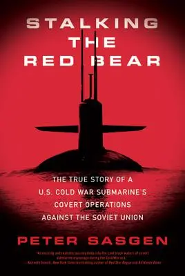 La traque de l'ours rouge : l'histoire vraie des opérations secrètes d'un sous-marin américain contre l'Union soviétique pendant la guerre froide - Stalking the Red Bear: The True Story of a U.S. Cold War Submarine's Covert Operations Against the Soviet Union