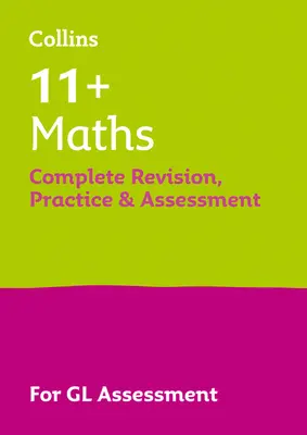 Révision complète, entraînement et évaluation pour les mathématiques 11+ - Pour les tests d'évaluation Gl 2021 - 11+ Maths Complete Revision, Practice & Assessment for GL - For the 2021 Gl Assessment Tests