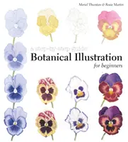 Illustration botanique pour débutants : Un guide pas à pas - Botanical Illustration for Beginners: A Step-By-Step Guide