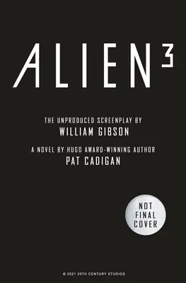 Alien - Alien 3 : Le scénario non produit par William Gibson - Alien - Alien 3: The Unproduced Screenplay by William Gibson