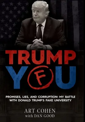 Trump You : Promesses, mensonges et corruption : Mon combat contre la fausse université de Donald Trump - Trump You: Promises, Lies, and Corruption: My Battle with Donald Trump's Fake University