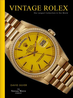 Rolex vintage : la plus grande collection au monde - Vintage Rolex: The Largest Collection in the World