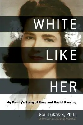 White Like Her : L'histoire de ma famille sur la race et le passage racial - White Like Her: My Family's Story of Race and Racial Passing