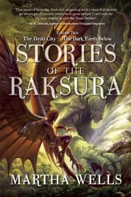 Histoires de Raksura : Volume 2 : La Cité Morte et la Terre Sombre du Dessous - Stories of the Raksura: Volume Two: The Dead City & the Dark Earth Below