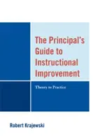 The Principal's Guide to Instructional Improvement : De la théorie à la pratique - The Principal's Guide to Instructional Improvement: Theory to Practice