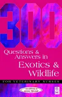 300 questions et réponses sur les exotiques et la faune sauvage pour les infirmières vétérinaires - 300 Questions and Answers in Exotics and Wildlife for Veterinary Nurses