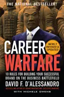 La guerre des carrières : 10 règles pour construire une marque personnelle réussie sur le champ de bataille des affaires - Career Warfare: 10 Rules for Building a Sucessful Personal Brand on the Business Battlefield