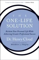 La solution d'une seule vie : Se réapproprier sa vie personnelle tout en obtenant une plus grande réussite professionnelle - The One-Life Solution: Reclaim Your Personal Life While Achieving Greater Professional Success