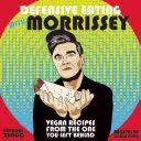 Manger sur la défensive avec Morrissey : Recettes végétaliennes de celui que vous avez laissé derrière vous - Defensive Eating with Morrissey: Vegan Recipes from the One You Left Behind