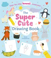 Super Cute Drawing Book - Créatures kawaii étape par étape ! (Potter William (Auteur)) - Super Cute Drawing Book - Step-by-step kawaii creatures! (Potter William (Author))