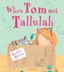 Quand Tom rencontra Tallulah - When Tom Met Tallulah