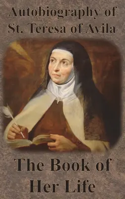 Autobiographie de Sainte Thérèse d'Avila - Le livre de sa vie - Autobiography of St. Teresa of Avila - The Book of Her Life