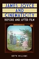 James Joyce et la cinématicité : Avant et après le cinéma - James Joyce and Cinematicity: Before and After Film