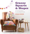 Granny Squares & Shapes : 20 projets au crochet pour vous et votre maison - Granny Squares & Shapes: 20 Crochet Projects for You and Your Home