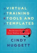 Outils et modèles de formation virtuelle : Un guide d'action pour l'apprentissage en ligne - Virtual Training Tools and Templates: An Action Guide to Live Online Learning