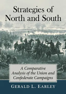 Stratégies du Nord et du Sud : Une analyse comparative des campagnes de l'Union et des Confédérés - Strategies of North and South: A Comparative Analysis of the Union and Confederate Campaigns