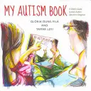 Mon livre sur l'autisme : Guide de l'enfant sur le diagnostic du spectre autistique - My Autism Book: A Child's Guide to Their Autism Spectrum Diagnosis