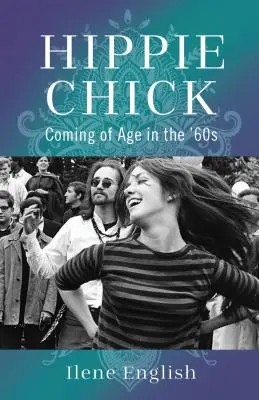 Hippie Chick : Le passage à l'âge adulte dans les années 60 - Hippie Chick: Coming of Age in the '60s