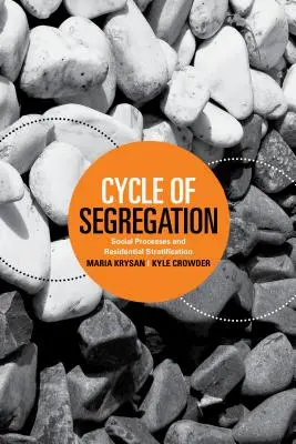 Le cycle de la ségrégation : Processus sociaux et stratification résidentielle - Cycle of Segregation: Social Processes and Residential Stratification