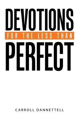 Dévotions pour les moins que parfaits - Devotions for the Less Than Perfect