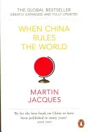Quand la Chine dominera le monde - La montée en puissance de l'Empire du Milieu et la fin du monde occidental [Largement mis à jour et augmenté]. - When China Rules The World - The Rise of the Middle Kingdom and the End of the Western World [Greatly updated and expanded]
