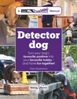 Detector Dog : Un manuel de mise en scène pour chiens parlants * Transformez le passe-temps favori de votre chien en votre passe-temps favori - et amusez-vous ensemble ! - Detector Dog: A Talking Dogs Scentwork Manual * Turn Your Dog's Favourite Pastime Into Your Favourite Hobby - And Have Fun Together!