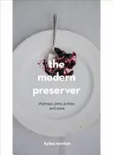 Modern Preserver - Chutneys, Pickles, Jams and More