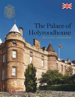 Le palais de Holyroodhouse : Souvenir officiel - The Palace of Holyroodhouse: Official Souvenir