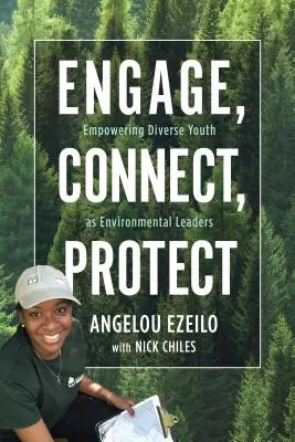 Engager, connecter, protéger : Donner à des jeunes diversifiés les moyens d'être des leaders en matière d'environnement - Engage, Connect, Protect: Empowering Diverse Youth as Environmental Leaders