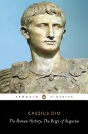 L'histoire romaine : Le règne d'Auguste - The Roman History: The Reign of Augustus