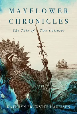 Chroniques du Mayflower : L'histoire de deux cultures - Mayflower Chronicles: The Tale of Two Cultures