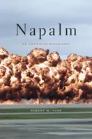 Napalm : Une biographie américaine - Napalm: An American Biography