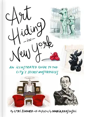 L'art caché à New York : Un guide illustré des chefs-d'œuvre secrets de la ville - Art Hiding in New York: An Illustrated Guide to the City's Secret Masterpieces