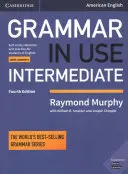 Grammar in Use Intermediate Student's Book with Answers : Référence d'auto-apprentissage et pratique pour les étudiants d'anglais américain - Grammar in Use Intermediate Student's Book with Answers: Self-Study Reference and Practice for Students of American English