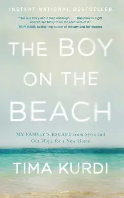 Le garçon de la plage : La fuite de ma famille de Syrie et notre espoir d'un nouveau foyer - The Boy on the Beach: My Family's Escape from Syria and Our Hope for a New Home
