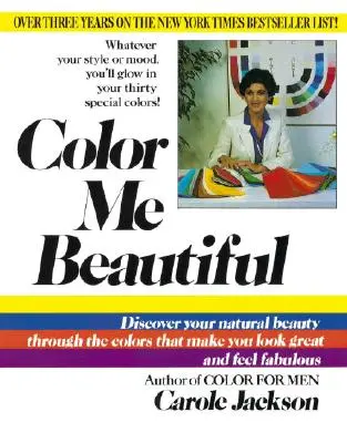 Color Me Beautiful : Découvrez votre beauté naturelle grâce aux couleurs qui vous font paraître belle et vous sentir fabuleuse. - Color Me Beautiful: Discover Your Natural Beauty Through the Colors That Make You Look Great and Feel Fabulous