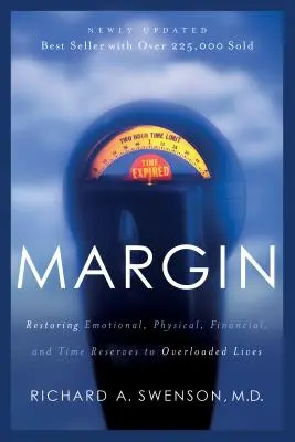 La marge : Rétablir des réserves émotionnelles, physiques, financières et temporelles dans des vies surchargées - Margin: Restoring Emotional, Physical, Financial, and Time Reserves to Overloaded Lives