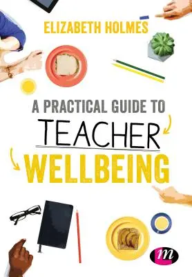 Guide pratique du bien-être des enseignants - A Practical Guide to Teacher Wellbeing