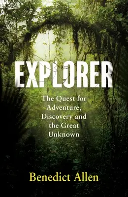 Explorer : La quête de l'aventure et du grand inconnu - Explorer: The Quest for Adventure and the Great Unknown