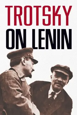 Trotski sur Lénine - Trotsky on Lenin