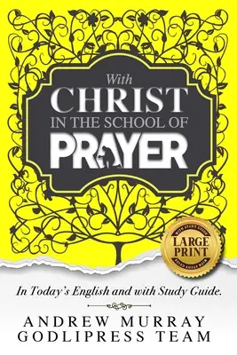 Andrew Murray Avec le Christ à l'école de la prière : En anglais d'aujourd'hui et avec un guide d'étude (GRAND IMPRIMER) - Andrew Murray With Christ In The School Of Prayer: In Today's English and with Study Guide (LARGE PRINT)