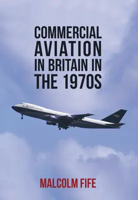 L'aviation commerciale en Grande-Bretagne dans les années 1970 - Commercial Aviation in Britain in the 1970s