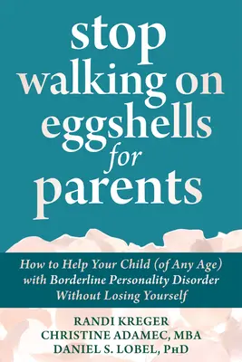 Stop Walking on Eggshells for Parents : Comment aider votre enfant (quel que soit son âge) atteint d'un trouble de la personnalité borderline sans vous perdre ? - Stop Walking on Eggshells for Parents: How to Help Your Child (of Any Age) with Borderline Personality Disorder Without Losing Yourself