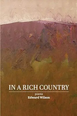 Dans un pays riche : poèmes - In a Rich Country: poems