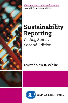 Rapport sur le développement durable : Les rapports sur le développement durable : Pour commencer, deuxième édition - Sustainability Reporting: Getting Started, Second Edition