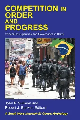 Compétition dans l'ordre et le progrès : Insurrections criminelles et gouvernance au Brésil - Competition in Order and Progress: Criminal Insurgencies and Governance in Brazil